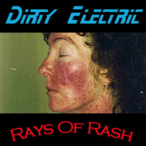 Dirty Electricity - Rays of Rash