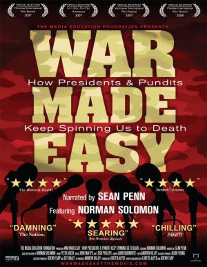 War Made Easy - How Presidents and Pundits Keep Spinning Us to Death