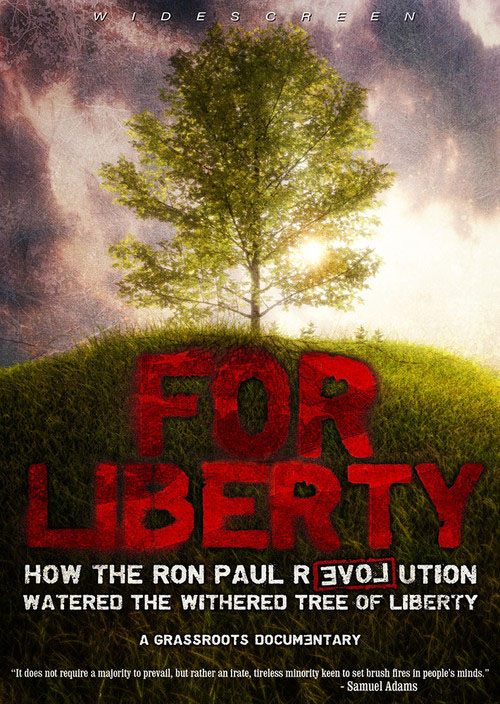 For Liberty - How the Ron Paul Revolution Watered the Withered Tree of Liberty
