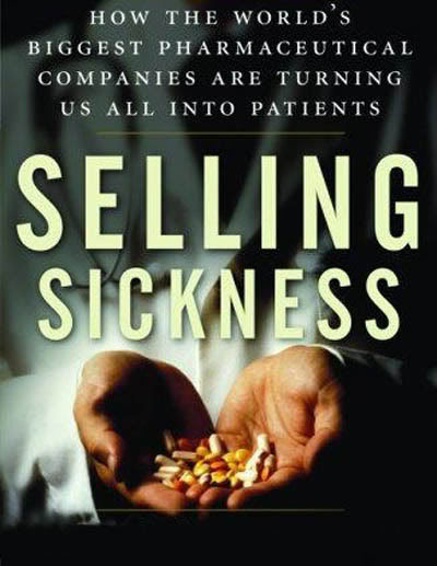 Selling Sickness - Pharmaceutical Drugs